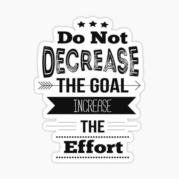 Don't Decrease The Goal Increase The Effort Letter Print Boys