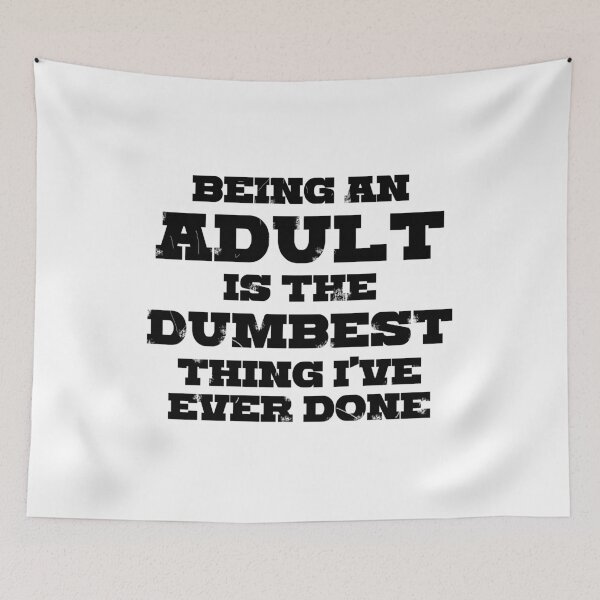 Item preview, Being an adult is the dumbest thing I've ever done designed and sold by kailukask.