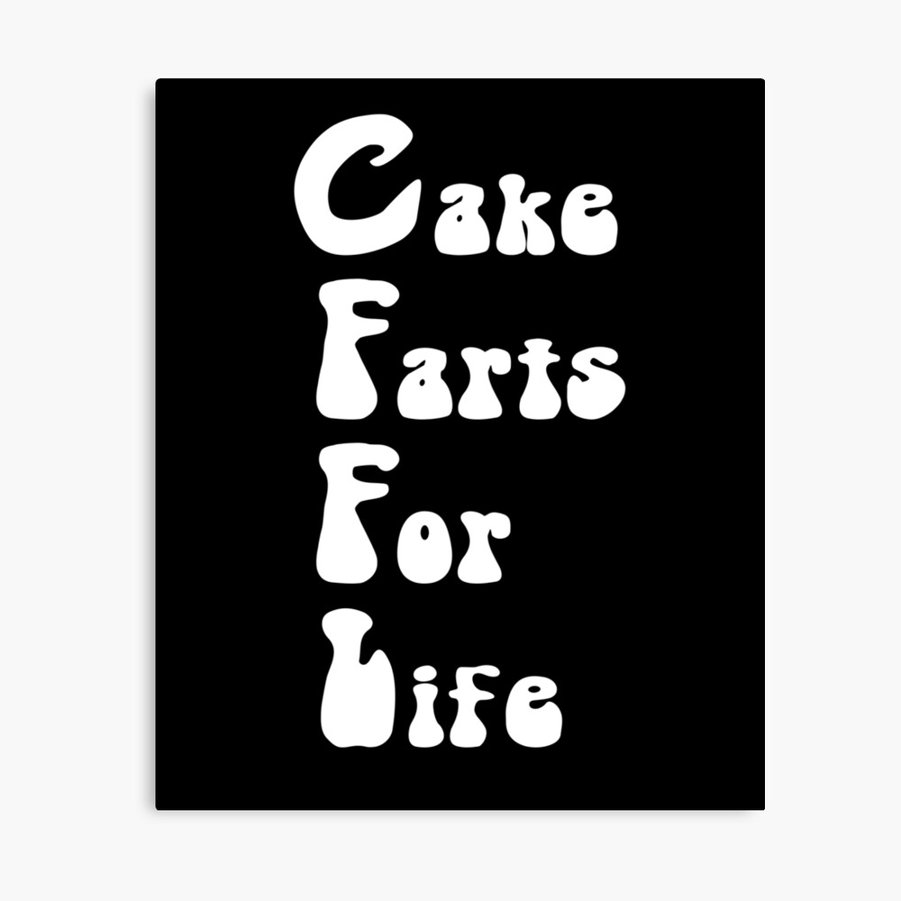 Cake Farts For Life CFFL 