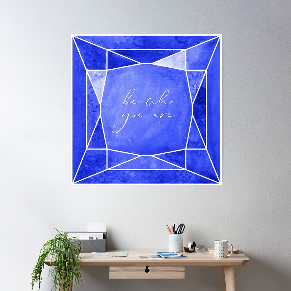 Be who you are, you're a gem in sapphire blue Poster