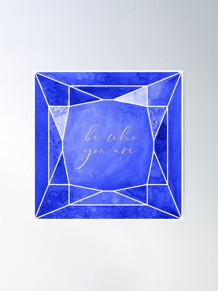 Alternate view of Be who you are, you're a gem in sapphire blue Poster