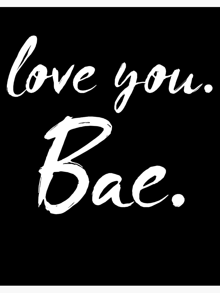 Love You Bae Girlfriend Gift Art Board Print By M Huppmann Redbubble