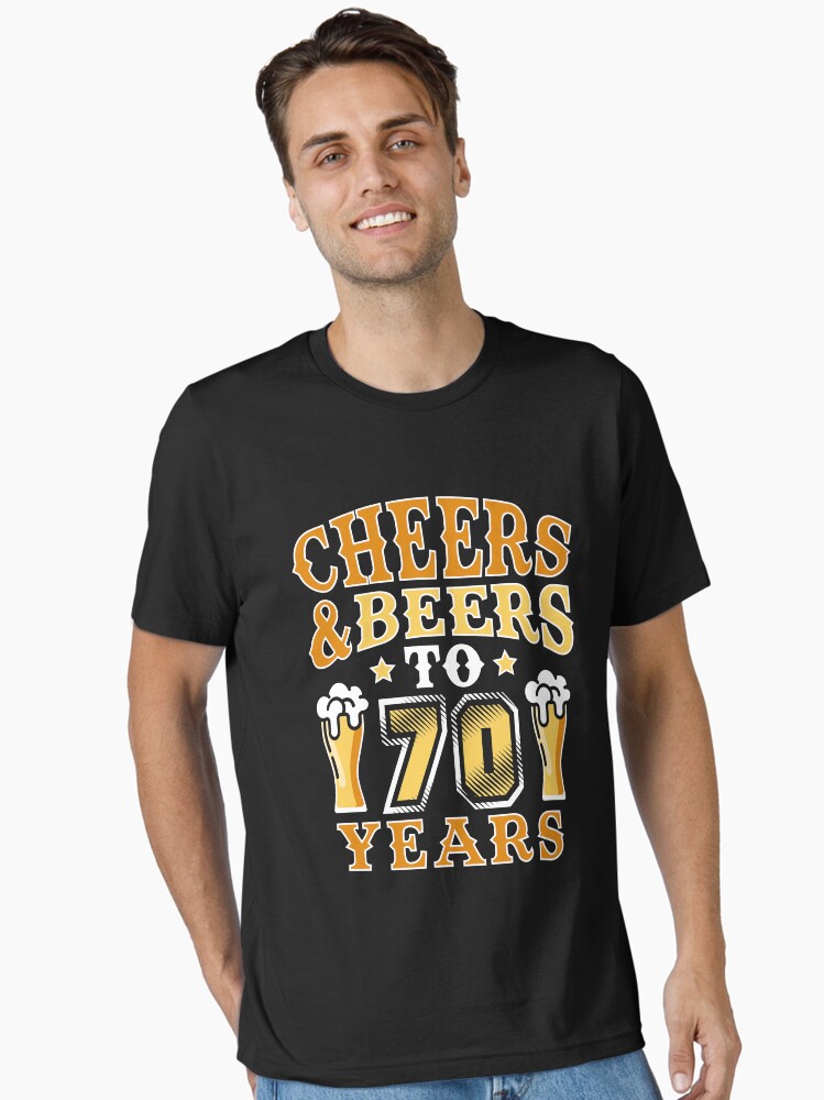 Funny Cheers And Beers To 70 Years Old T Shirt Birthday Gift Funny Cheers And Beers To 70 Years Old T Shirt Birthday Gift