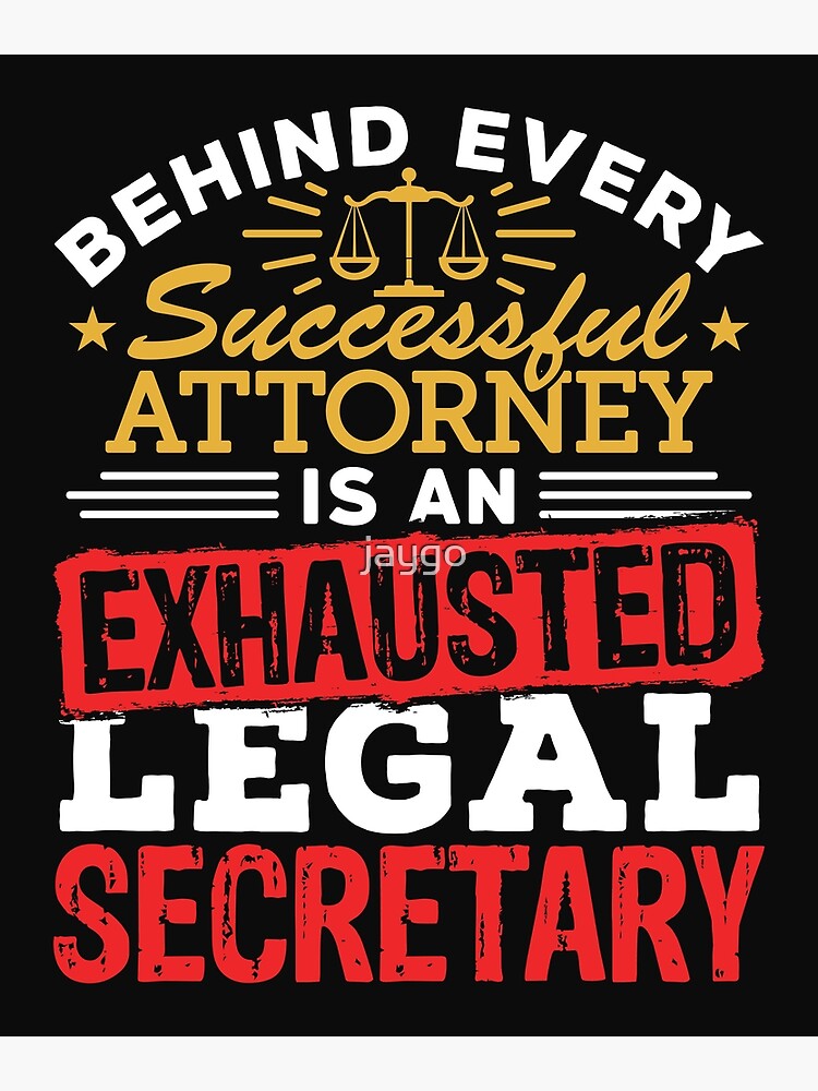 "Behind Every Successful Attorney Is An Exhausted Legal Secretary
