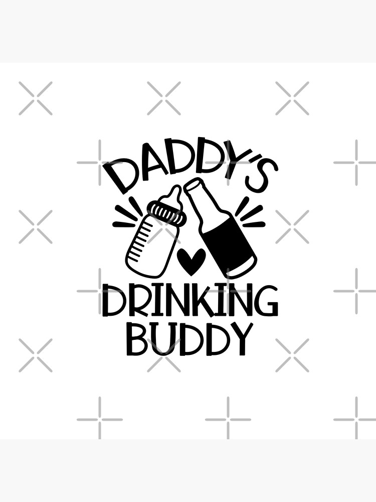 daddy's drinking buddy