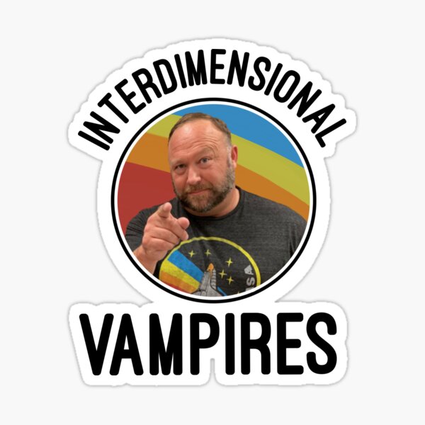 Inter dimensional vampires Alex Jones Sticker