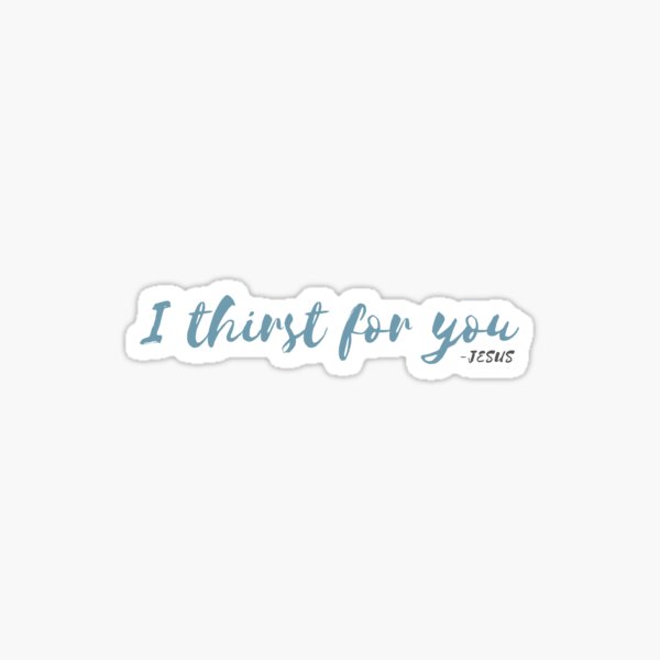 Item preview, I Thirst for You designed and sold by No Little Things.