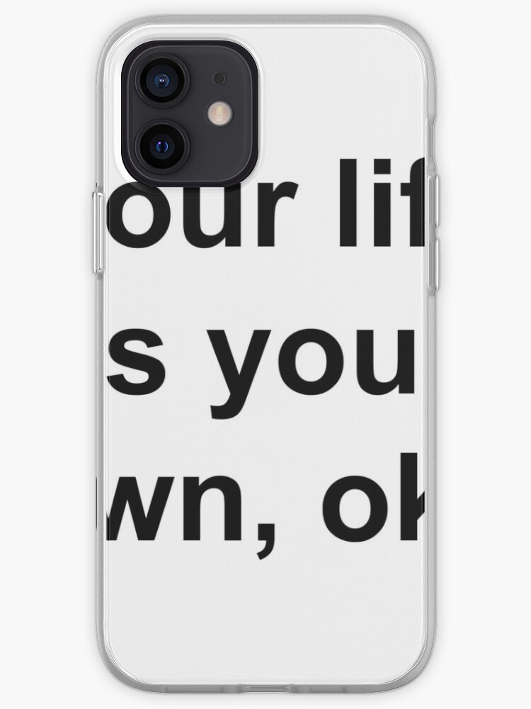 Mp100 Your Life Is Your Own Iphone Case Cover By Jasontodds Redbubble