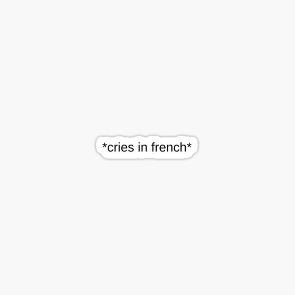 pleure en français Sticker