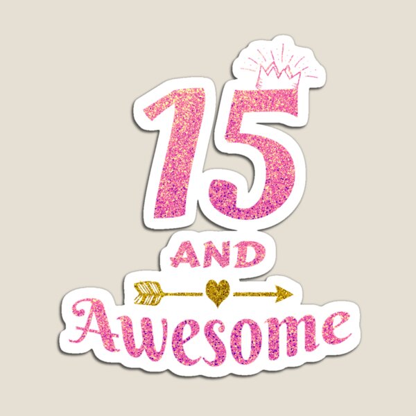 15th Birthday Gift for Teen Girl - 15 and Awesome Girls Gifts Art Print by  Grabitees