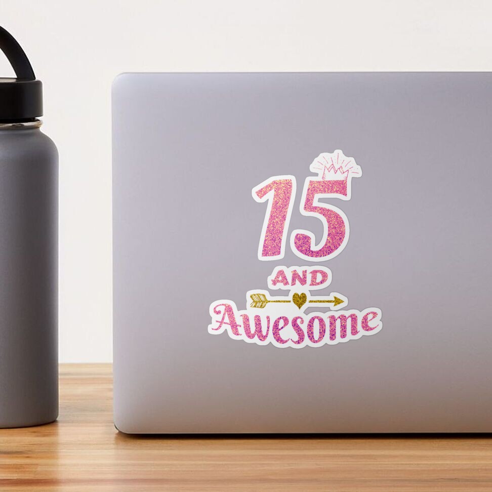 15th Birthday Gift for Teen Girl - 15 and Awesome Girls Gifts Sticker for  Sale by Grabitees