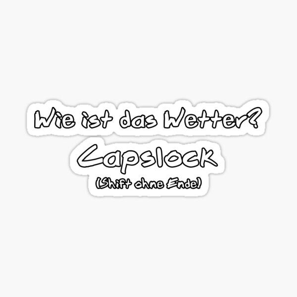 how-is-the-weather-today-capslock-it-saying-sticker-for-sale-by