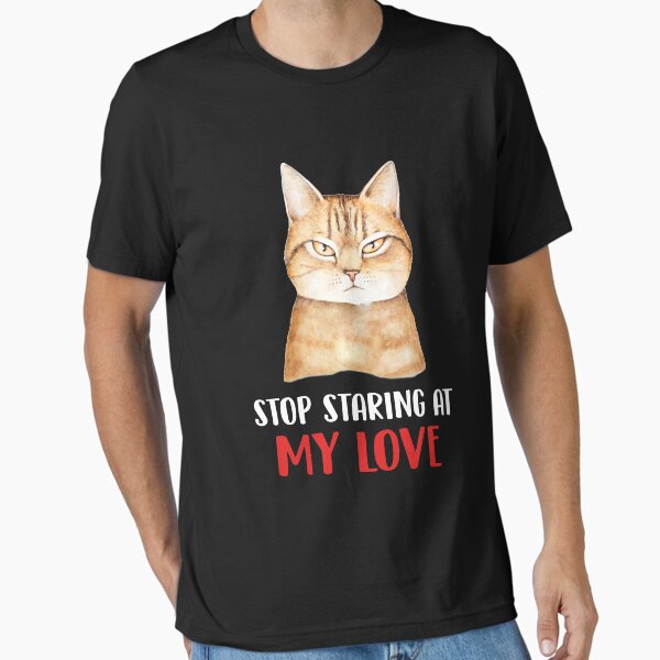 Item preview, Stop Staring At My Love Funny Cat T-shirt designed and sold by TeeAmz.