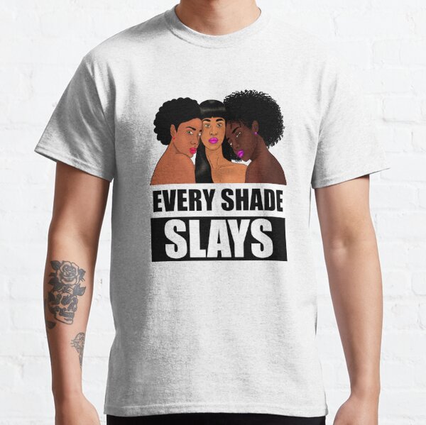 Every Shade Slays – Degree T Shirts