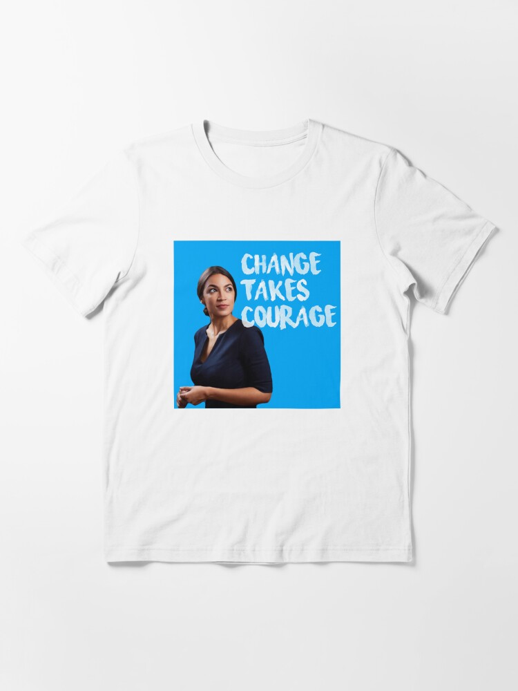 Alternate view of AOC Alexandria Ocasio-Cortez Change takes Courage Essential T-Shirt