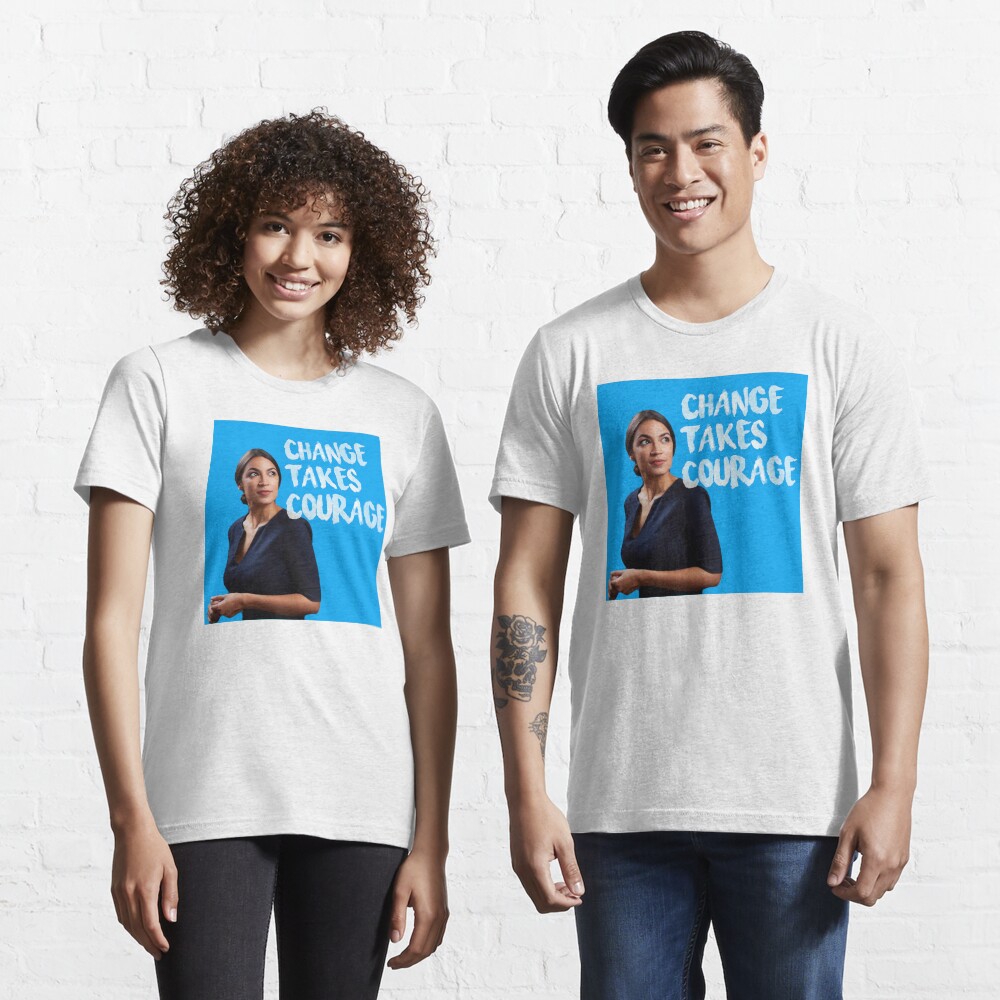 AOC Alexandria Ocasio-Cortez Change takes Courage Essential T-Shirt