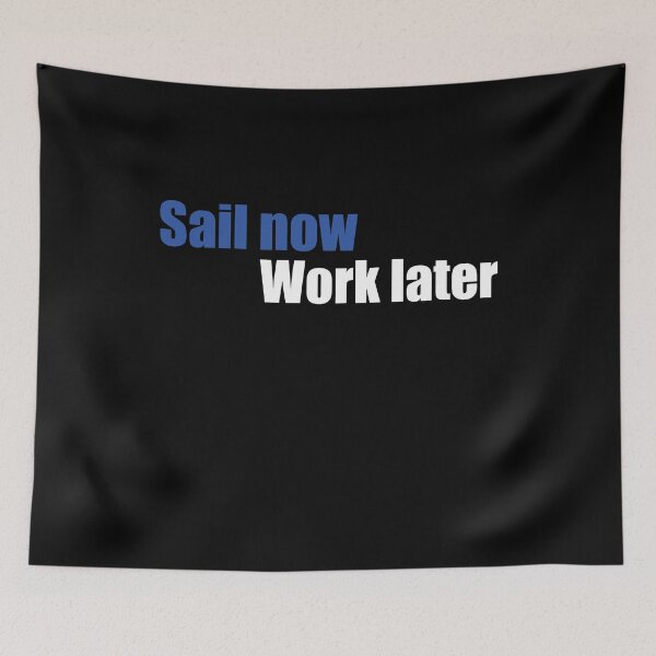 Item preview, Sail now work later designed and sold by Vectorqueen.