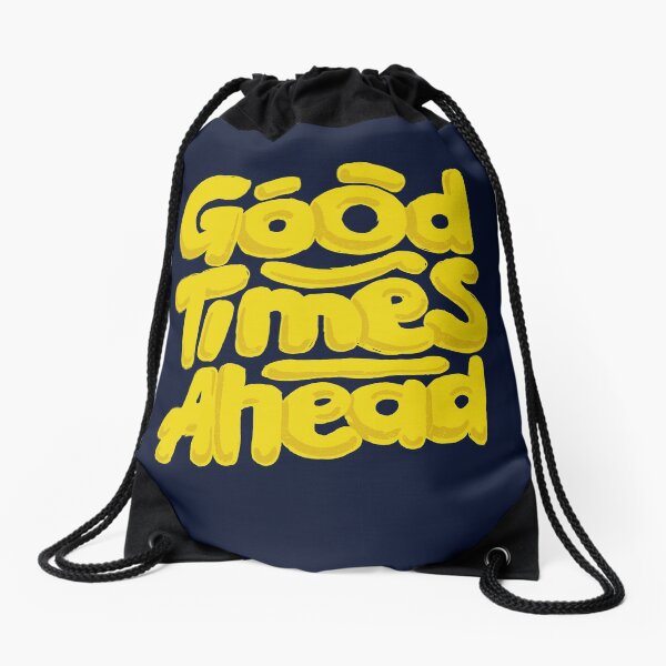 Good Times Ahead - Fun Custom Type Design Drawstring Bag