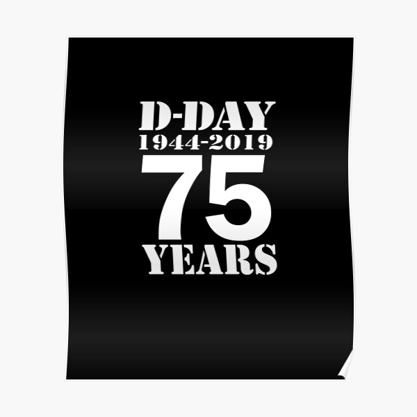 d-day-75-years-poster-for-sale-by-mikeprittie-redbubble