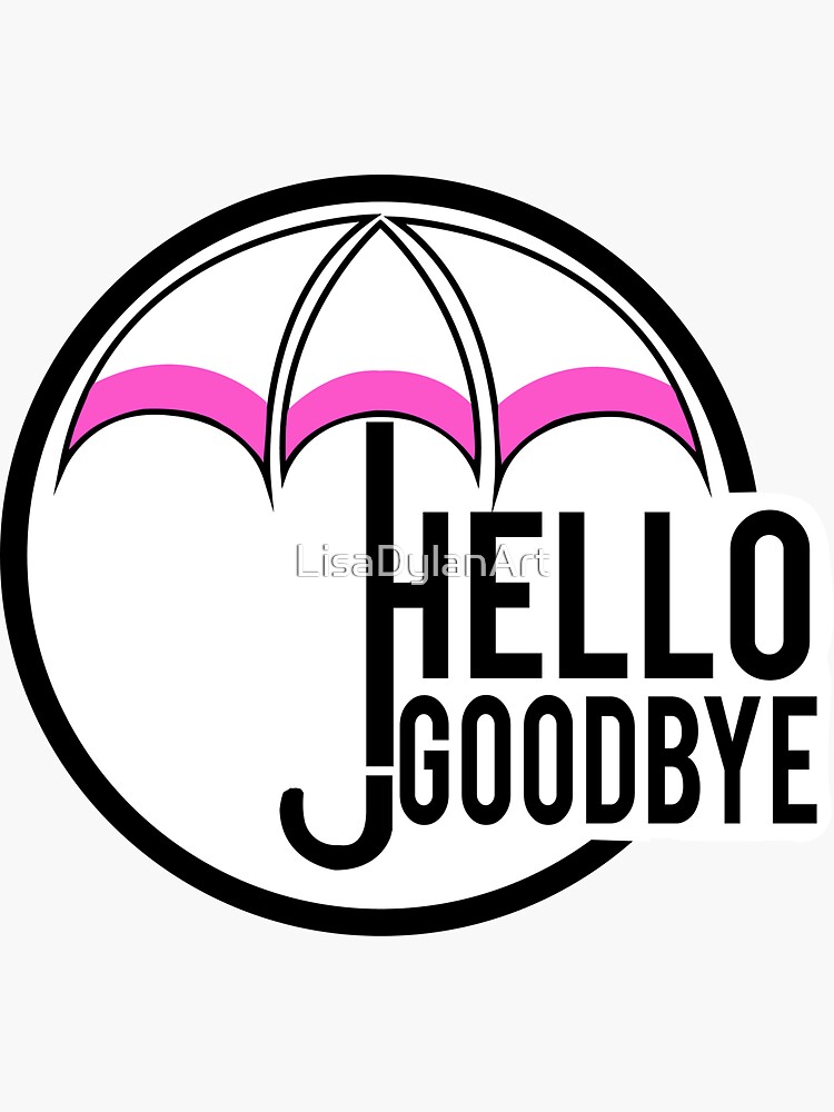 "Hello Goodbye" Sticker For Sale By LisaDylanArt | Redbubble