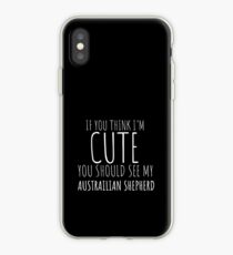 Wenn Sie denken, dass ich nette australische Schäferhund-Geschenke bin? iPhone-Hülle & Cover