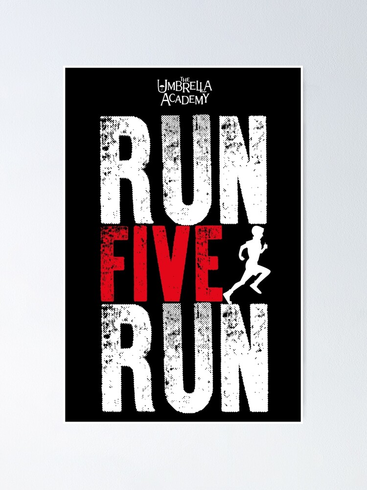 Umbrella Academy Run Five Run White Poster By Fungangstore Redbubble