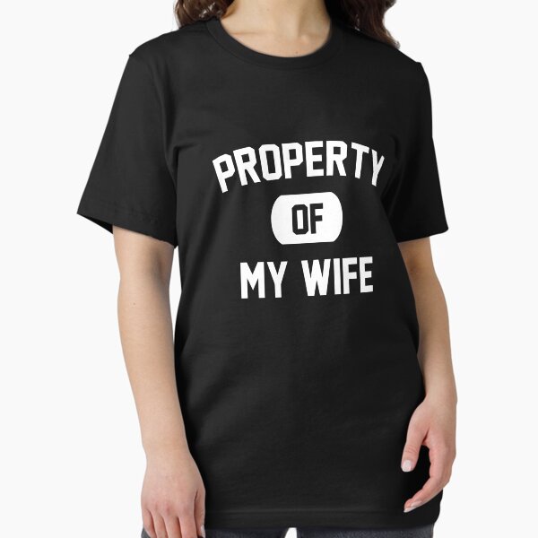Item preview, Property of my wife designed and sold by goodtogotees.