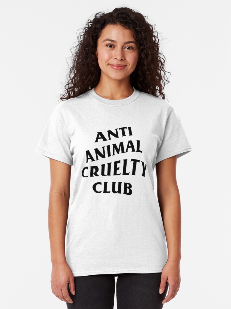 anti animal cruelty club t shirt