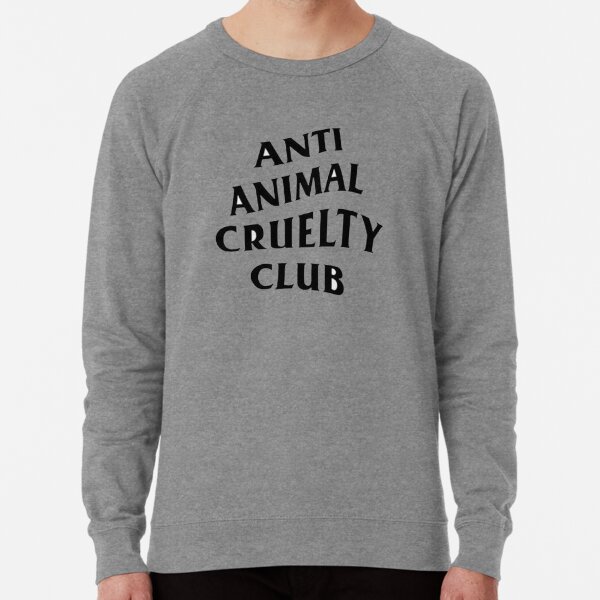 anti animal cruelty club sweatshirt