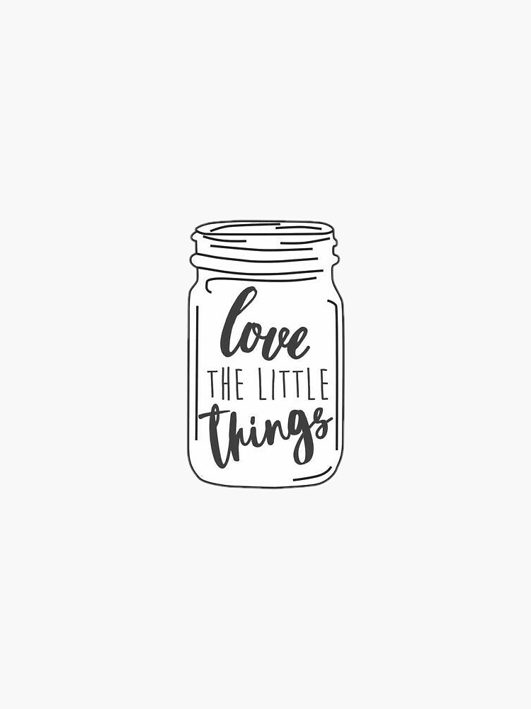 "Love the little things jar" Sticker by swaygirls Redbubble