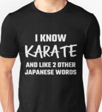 I Know Karate And Like 2 Other Japanese Words Unisex T-Shirt