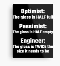 Optimist, Pessimist, Engineer Metal Print