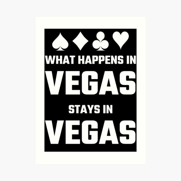 What happens in Las Vegas stays in Las Vegas