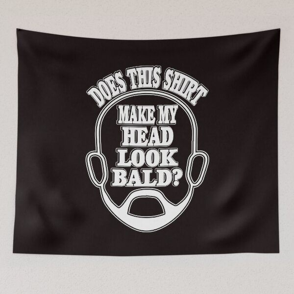 Item preview, Does this shirt make my head look bald funny man  designed and sold by kimberlyjensen.