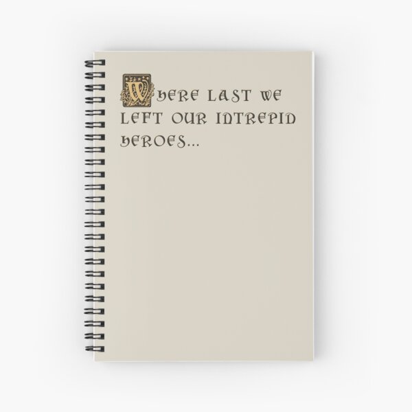 Where last we left our intrepid heroes... Spiral Notebook