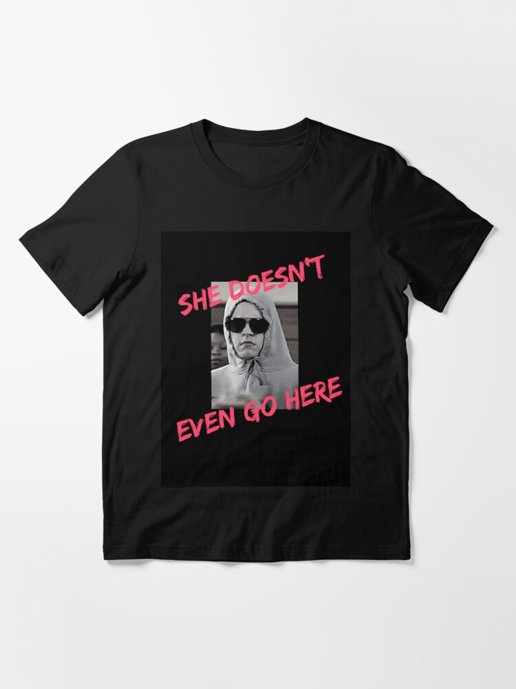 she doesnt even go here shirt