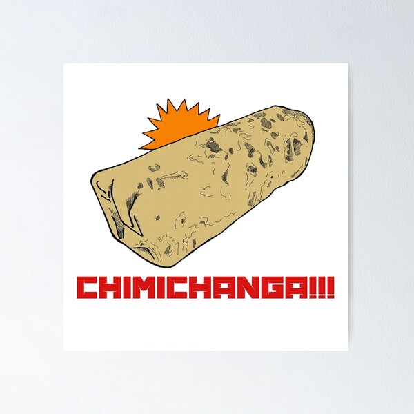 Chimichanga Posters For Sale | Redbubble