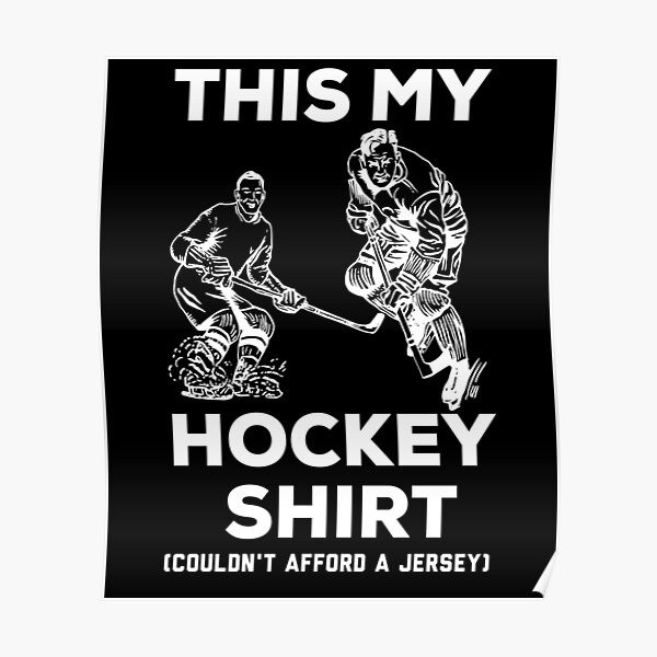 Hockey Shirt Couldn't Afford a Jersey T-Shirts | LookHUMAN