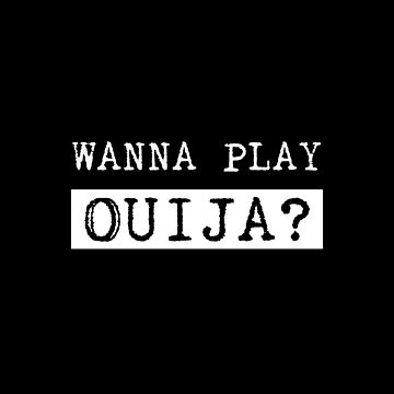 Artwork thumbnail, Wanna play Ouija? by EstrangedShop