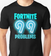 Camiseta unisex Fortnite - camisa de 99 problemas