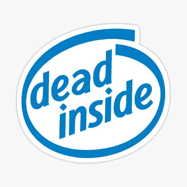 Item preview, dead inside (intel parody) designed and sold by fandemonium.