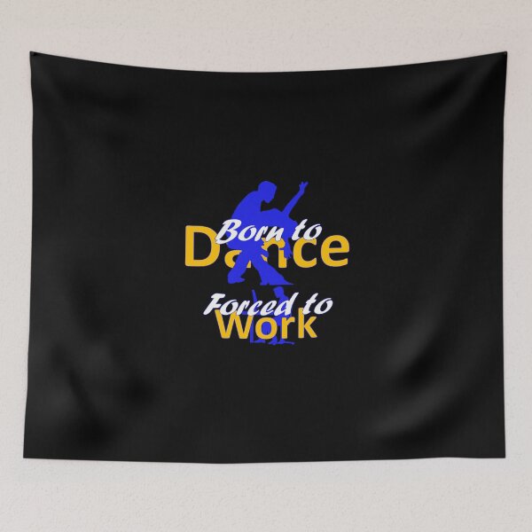 Item preview, Born to Dance - Forced to Work designed and sold by AndiHK.