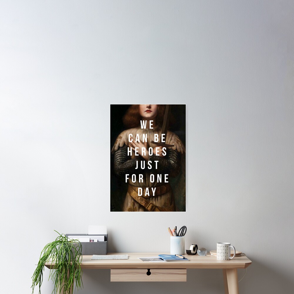 "We Can Be Heroes Just For One Day" Poster for Sale by lauraroslin