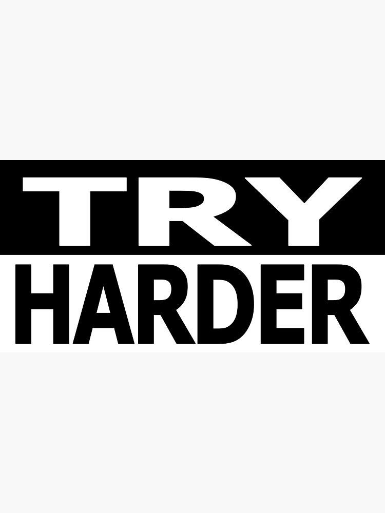 try-harder-b-w-sticker-for-sale-by-ghosttracer71-redbubble