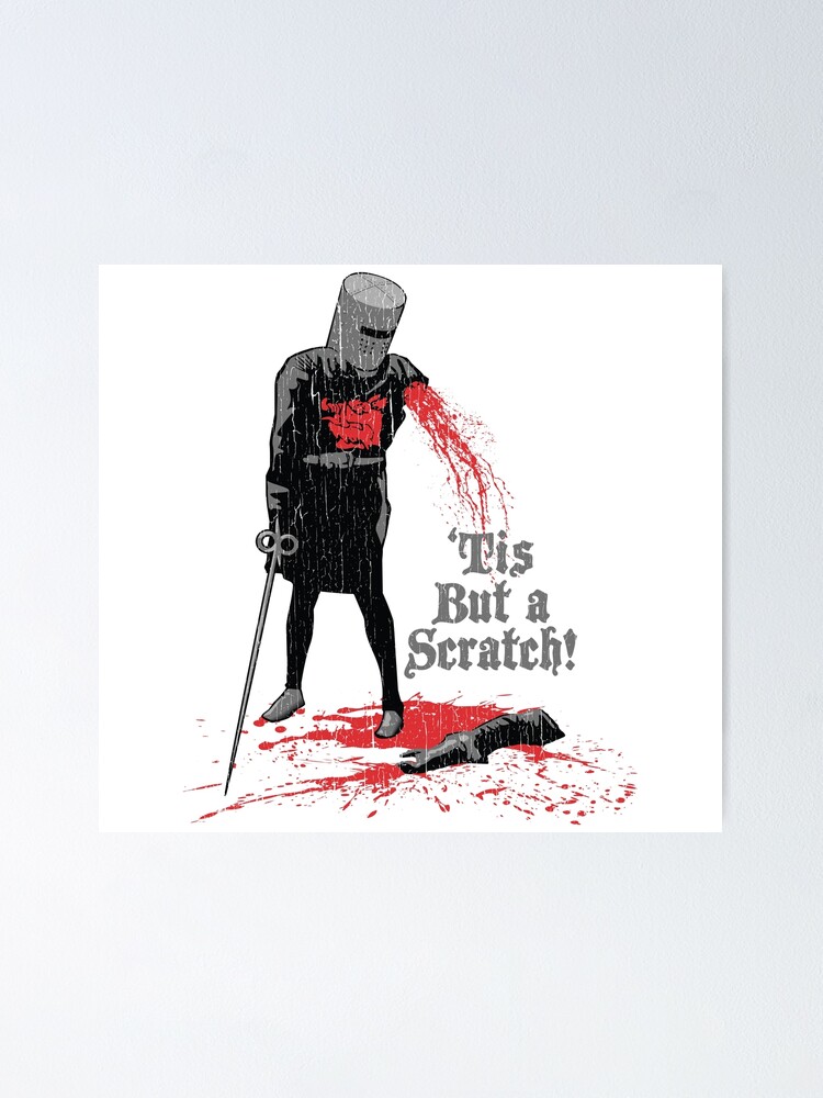 "'Tis But a Scratch!" Poster by trev4000 Redbubble