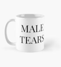 i drink male tears Tasse
