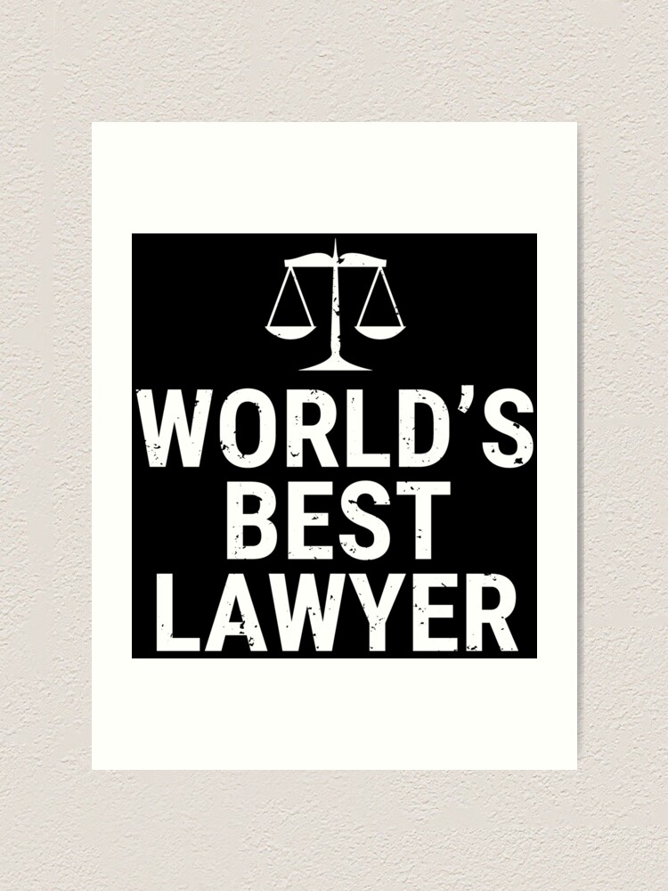 Der Beste Anwalt Der Welt Cooles Rechtsanwalt T Shirt Kunstdruck Von Zcecmza Redbubble