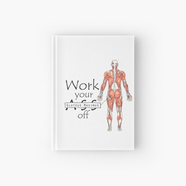 Work your Gluteus Maximus off Hardcover Journal