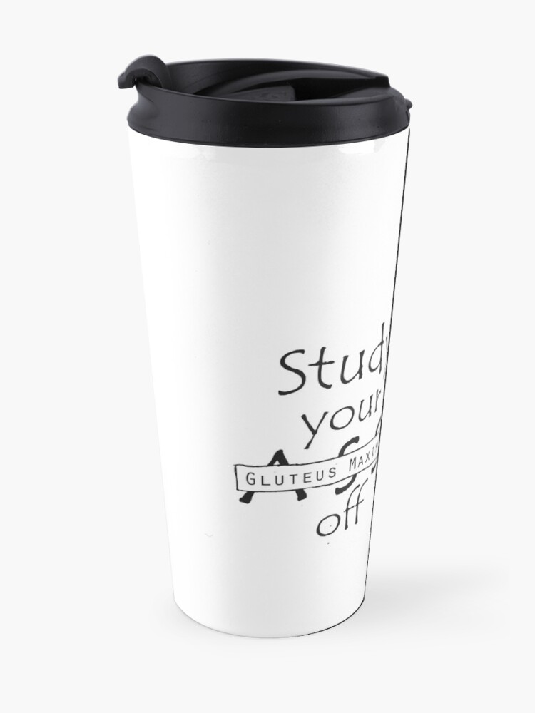 Alternate view of Study your Gluteus Maximus Off Travel Mug