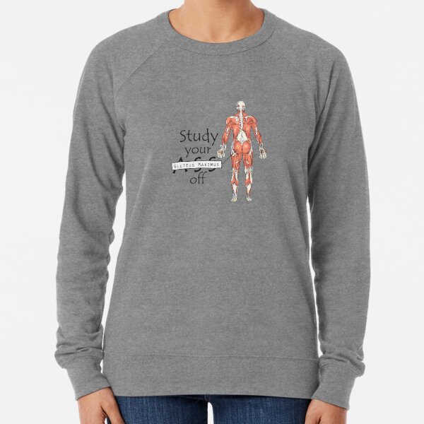 Study your Gluteus Maximus Off Lightweight Sweatshirt